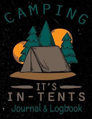 Camping It's In-Tents: Camping Journal & Logbook - Perfect trip planner for camping trips & family vacations at camp