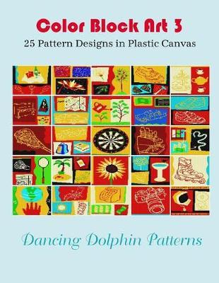 Color Block Art 3: 25 Pattern Designs in Plastic Canvas