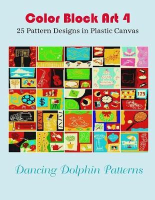Color Block Art 4: 25 Pattern Designs in Plastic Canvas