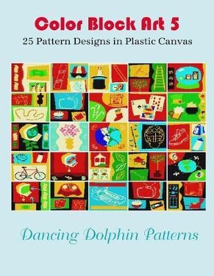 Color Block Art 5: 25 Pattern Designs in Plastic Canvas
