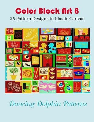 Color Block Art 8: 25 Pattern Designs in Plastic Canvas