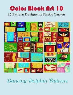Color Block Art 10: 25 Pattern Designs in Plastic Canvas