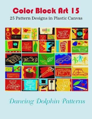 Color Block Art 15: 25 Pattern Designs in Plastic Canvas