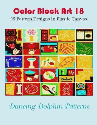 Color Block Art 18: 25 Pattern Designs in Plastic Canvas
