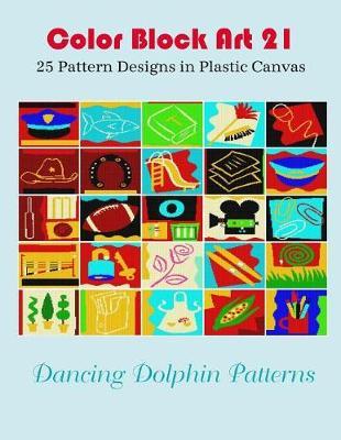 Color Block Art 21: 25 Pattern Designs in Plastic Canvas