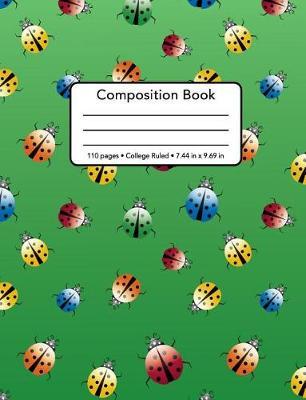 Composition Book - 110 Pages - College Ruled - 7.44 in x 9.69 in: Cute Colorful Lady Bug Pattern Design - Notebook Blank Lined Standard Size For Students Teachers and Coaches