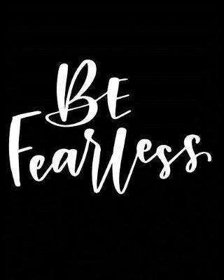Be Fearless: Academic Student Planner Weekly Monthly Planner August 2019 July 2020, Organizer Calendar and Agendas for High School Especially for Girls