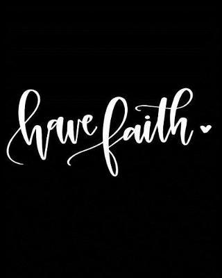 Have Faith: Academic Student Planner Weekly Monthly Planner August 2019 July 2020, Organizer Calendar and Agendas for High School Especially for Girls, Black