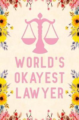 World's Okayest Lawyer: Notebook to Write in for Mother's Day, Lawyer gifts for mom, Mother's day Lawyer gifts, Lawyer journal, Lawyer notebook, Lawyer gifts