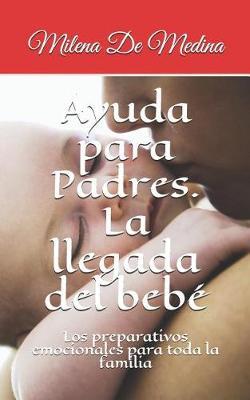 Ayuda para Padres. La llegada del bebe: Los preparativos emocionales para toda la familia