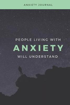 People Living With Anxiety Will Understand: Guided Anxiety and Wellness Journal - Health Tracker