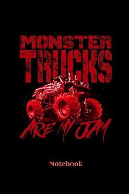 Monster Trucks Are My Jam Notebook: Lined journal for big cars, motor sports and monster truck fans - paperback, diary gift for men, women and children