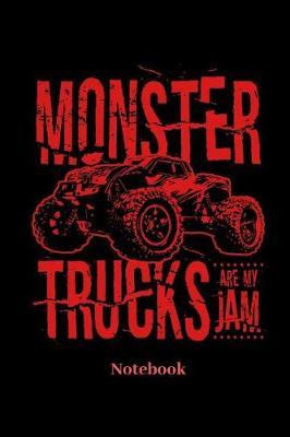 Monster Trucks Are My Jam Notebook: Liniertes Notizbuch f r Auto, LKW, Motorsport und Monster Truck Fans - Notizheft Klatte f r M nner, Frauen und Kinder