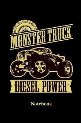 Monster Truck Diesel Power Notebook: Liniertes Notizbuch f r Auto, LKW, Motorsport und Monster Truck Fans - Notizheft Klatte f r M nner, Frauen und Kinder