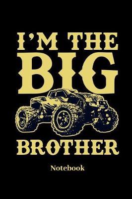 I'm The Big Brother Notebook: Liniertes Notizbuch f r Auto, LKW, Motorsport und Monster Truck Fans - Notizheft Klatte f r M nner, Frauen und Kinder