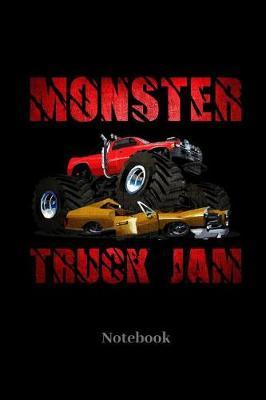 Monster Truck Jam Notebook: Liniertes Notizbuch f r Auto, LKW, Motorsport und Monster Truck Fans - Notizheft Klatte f r M nner, Frauen und Kinder