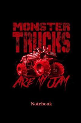 Monster Trucks Are My Jam Notebook: Liniertes Notizbuch f r Auto, LKW, Motorsport und Monster Truck Fans - Notizheft Klatte f r M nner, Frauen und Kinder