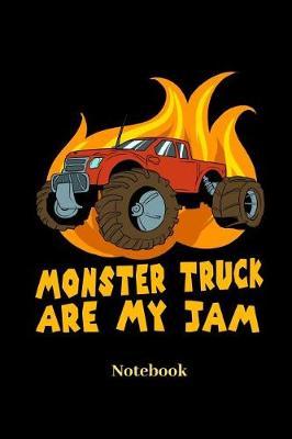Monster Truck Are My Jam Notebook: Liniertes Notizbuch f r Auto, LKW, Motorsport und Monster Truck Fans - Notizheft Klatte f r M nner, Frauen und Kinder