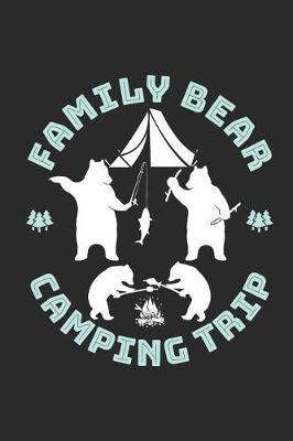 Family Bear Camping Trip;: Camping Journal and Log Book, Blank Paperback Notebook to Write In, 150 lined pages