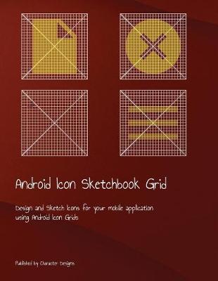 Android Icon Sketchbook Grid: Design and Sketch Icons for your mobile application using Android Icon Grids