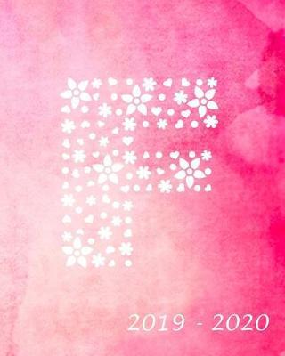 F 2019 - 2020: Academic Student Planner Weekly Monthly Planner August 2019 July 2020, Organizer Calendar and Agendas for High School Especially for Girls Pink Watercolor