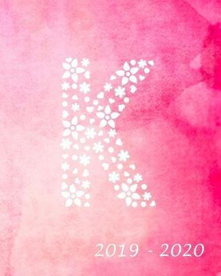 K 2019 - 2020: Academic Student Planner Weekly Monthly Planner August 2019 July 2020, Organizer Calendar and Agendas for High School Especially for Girls Pink Watercolor