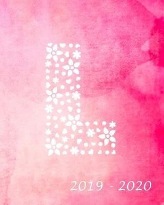 L 2019 - 2020: Academic Student Planner Weekly Monthly Planner August 2019 July 2020, Organizer Calendar and Agendas for High School Especially for Girls Pink Watercolor