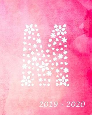 M 2019 - 2020: Academic Student Planner Weekly Monthly Planner August 2019 July 2020, Organizer Calendar and Agendas for High School Especially for Girls Pink Watercolor