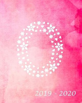 O 2019 - 2020: Academic Student Planner Weekly Monthly Planner August 2019 July 2020, Organizer Calendar and Agendas for High School Especially for Girls Pink Watercolor