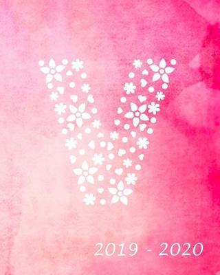 V 2019 - 2020: Academic Student Planner Weekly Monthly Planner August 2019 July 2020, Organizer Calendar and Agendas for High School Especially for Girls