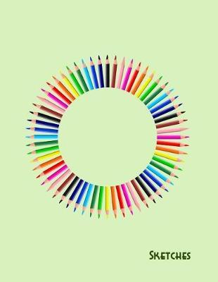 Sketches: Image of bright colorful pencils on the cover - bordered pages - sketchbook for kids and adults