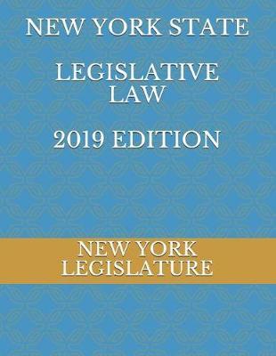 New York State Legislative Law 2019 Edition