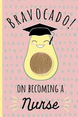 Bravocado on becoming a Nurse: Notebook, Perfect Graduation gift for the new Graduate, Great alternative to a card, Lined paper.