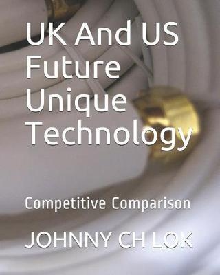 UK And US Future Unique Technology: Competitive Comparison