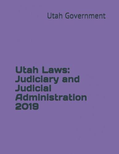 Utah Laws: Judiciary and Judicial Administration 2019