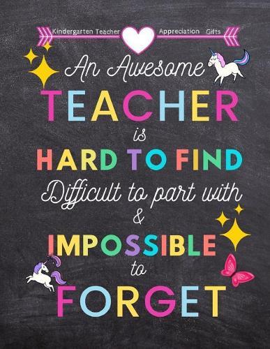 Kindergarten Teacher appreciation gifts: An awesome teacher is hard to find: Great for Teacher Appreciation/Thank You/Retirement/Year End Gift