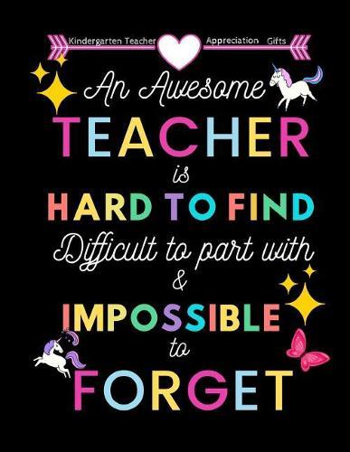 Kindergarten Teacher appreciation gifts: An awesome teacher is hard to find: Great for Teacher Appreciation/Thank You/Retirement/Year End Gift Black Background