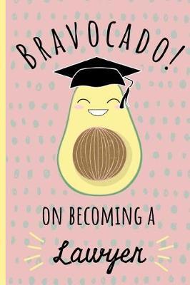 Bravocado! on becoming a Lawyer: Notebook, Perfect Graduation gift for the new Graduate, Great alternative to a card, Lined paper.