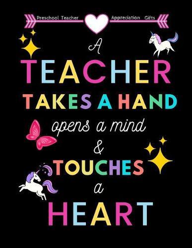 Preschool Teacher appreciation gifts: A Teacher Takes a Hand opens a mind and touches a heart: Great for Teacher Appreciation/Thank You/Retirement/Year End Gift