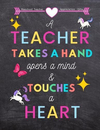 Preschool Teacher appreciation gifts: A Teacher Takes a Hand opens a mind and touches a heart: Great for Teacher Appreciation/Thank You/Retirement/Year End Gift