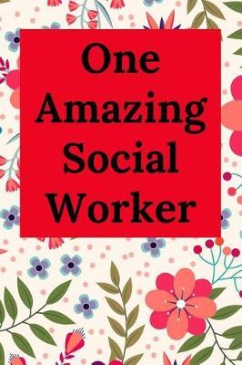 One Amazing Social Worker: Blank Lined Journal Notebook (Appreciation Journal for Social Workers)