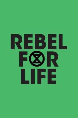 Extinction Rebellion Logo Journal With Green Rebel For Life XR Badge: Blank Lined 6x9 Notebook / Composition Book For Writing In (Ecological / Climate Change Message)