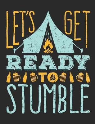 Let's Get Ready To Stumble: Camping Notebook, Blank Paperback Book to Write In, 150 lined pages