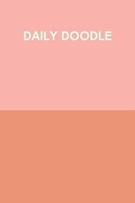 Daily Doodle: Portable Sketchbook for Your Drawings and Scribbles with Pretty Blush and Burnt Orange Cover Design