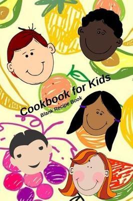 Cookbook for Kids: Blank Recipe Book, Size 6x9 Inches, 122 Pages Paperback