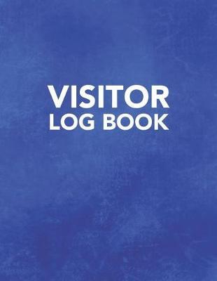 Visitor Log Book: Track Register and Organize Guest and Visitors that Sign In at Your Activity or Business Event