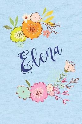 Elena: Personalized Name and Floral Design on Calm Sky Blue Pattern, Lined Paper Note Book For Girls To Draw, Sketch & Crayon or Color (Kids Teens and Adult Journal Flower Cover Books)