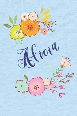 Alicia: Personalized Name and Floral Design on Calm Sky Blue Pattern, Lined Paper Note Book For Girls To Draw, Sketch & Crayon or Color (Kids Teens and Adult Journal Flower Cover Books)
