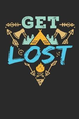 Get Lost: Camping Journal and Log Book, Blank Paperback Notebook to Write In, 150 lined pages