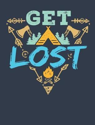 Get Lost: Camping Notebook, Blank Paperback Book to Write In, 150 lined pages